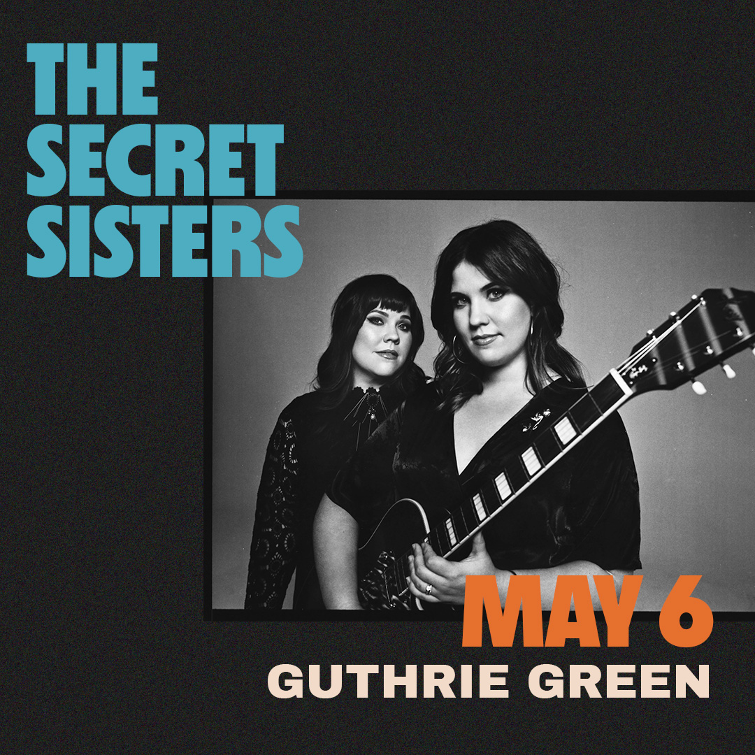 The Secret Sisters - May 6 - Guthrie Green