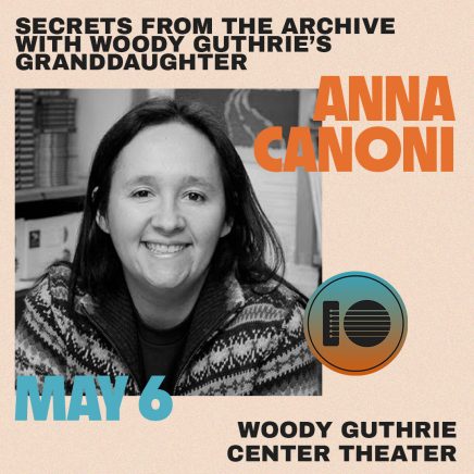 Secrets from the Archive with Woody Guthrie's Granddaughter, Anna Canoni