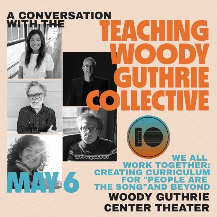A Conversation with the Teaching Woody Guthrie Collective - May 6 - Woody Guthrie Center Theater