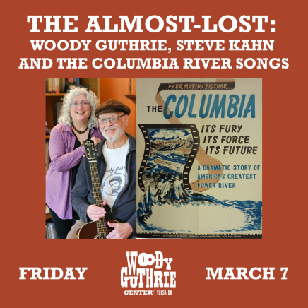 The Almost-Lost: Woody Guthrie, Steve Kahn and the Columbia River Songs - Friday, March 7